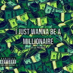 I Just Wanna Be a Millionaire