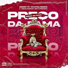 Preço Da Fama - Beyr Marques & Zenilson Estupendo (Prod. Vision Music)