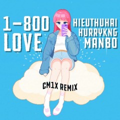 1-800-LOVE (CM1X REMIX) - HIEUTHUHAI, HURRYKNG, MANBO
