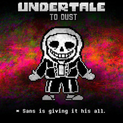 (REUPLOAD)-[UNDERTALE: To Dust] [EXTRA] - MEGALOVANIA: Last Ditch Effort