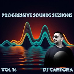 Progressive Sounds Sessions Vol 14 set by Dj Cantona