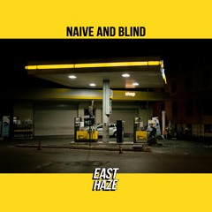 East Haze - Naive And Blind