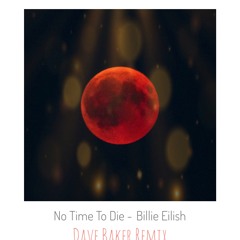 No Time To Die (Remix Dave Baker)
