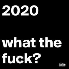 Fuck 2020 (Prod. by Eem Triplin & SpyderTurnMeUp)
