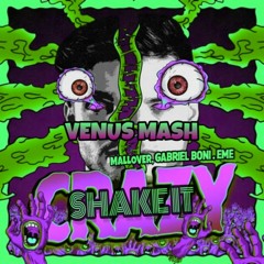 Gabriel Boni, EME, Mallover - Crazy Shake It (VENUS MASH)*FREE DOWNLOAD*