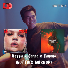 Messy x Corpo e Canção (NUTTRIX Mashup) **FREE DOWNLOAD**