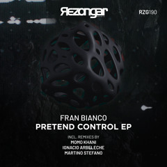 Fran Bianco - Pretend Control (Ignacio Arbeleche Remix) [Rezongar Music 190]