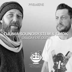 PREMIERE: Djuma Soundsystem & Emok - Osuga feat. Olith (Original Mix) [Stil Vor Talent]
