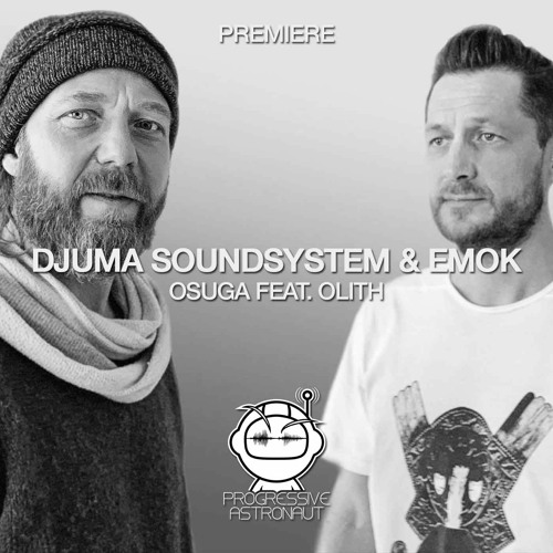 PREMIERE: Djuma Soundsystem & Emok - Osuga feat. Olith (Original Mix) [Stil Vor Talent]