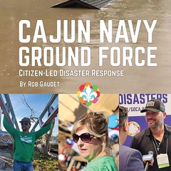 ⚡[PDF]✔ Cajun Navy Ground Force: Citizen-Led Disaster Response