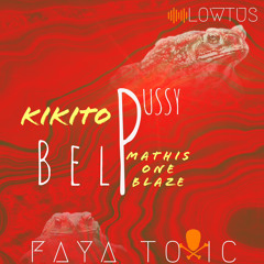 Kikito x MathisOneBlaze - Bel Pussy