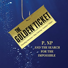 View KINDLE 📄 The Golden Ticket: P, NP, and the Search for the Impossible by  Lance