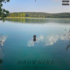 Andy the Chef - Drowning (Prod. by SeshNolan)