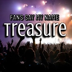 Fans Say My Name - Treasure