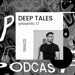 DEEP TALES presents .17 | GRAZZE