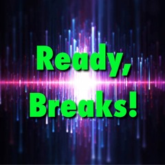 Ready, Breaks!