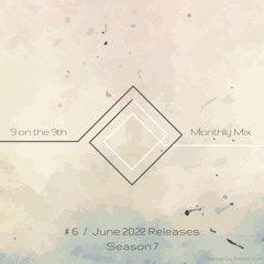 9 on the 9th SE07 Playlist 1/2 (Jan. - June 2022)