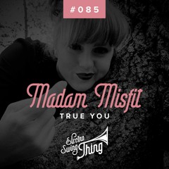 Madam Misfit - True You // Electro Swing Thing #085