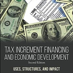 [GET] KINDLE 💝 Tax Increment Financing and Economic Development, Second Edition: Use