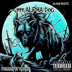 P.E.R.D.Y Ft Dr Dro - 999 Alpha Dog