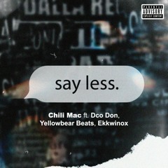 Say Less (feat. Ekkwinox, Yellowbear Beats & Dco Don)