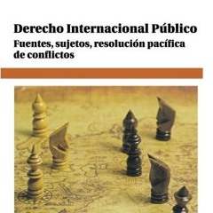 Read Books Online Derecho internacional público: fuentes. sujetos. resolución pacífica de conflict
