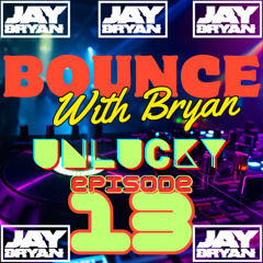 BOUNCE WITH BRYAN - EPISODE 13