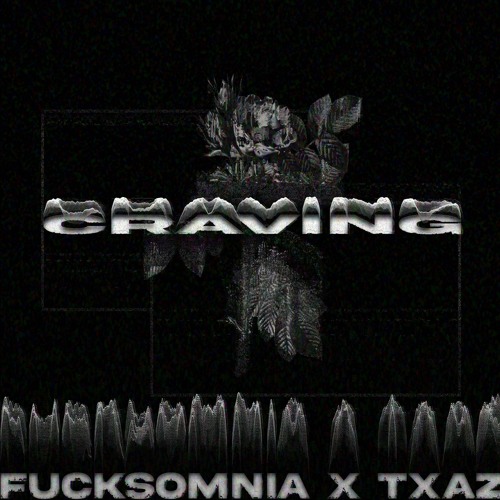Craving // Feat. Fucksomnia //