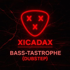 Bass-tastrophe (Dubstep)