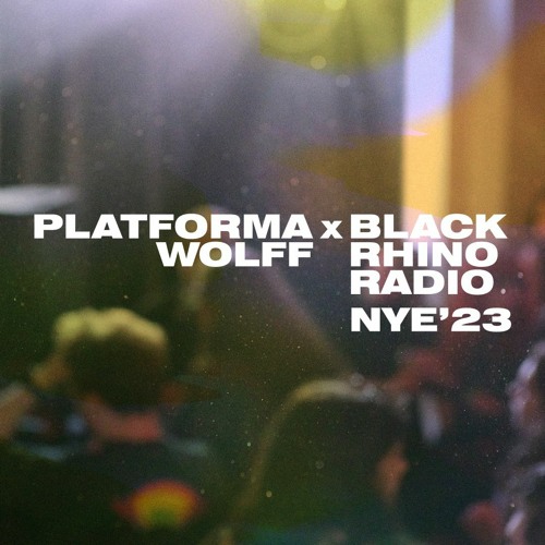 NYE '23 • Platforma Wolff x Black Rhino Radio
