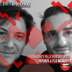 NAUGHTY PILLS Podcast #121 - RUSRUS & FLO MONGHY
