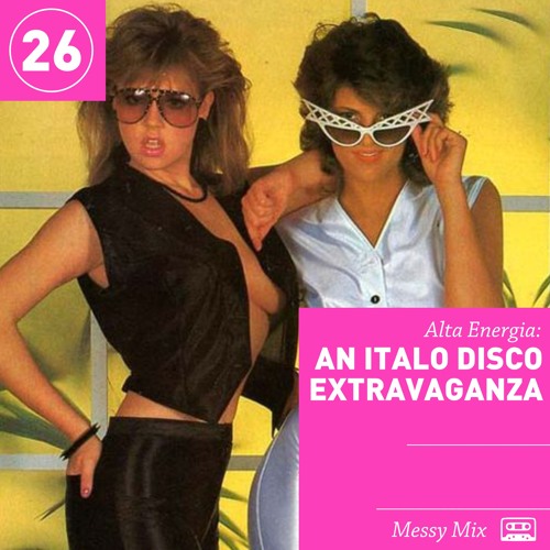 Messy Mix 26 | Alta Energia: An Italo Disco Extravaganza