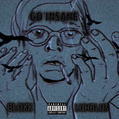 Go Insane (feat. LuhBlu3)