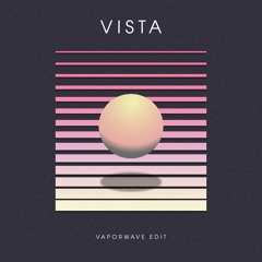 Vista - Vaporwave edit