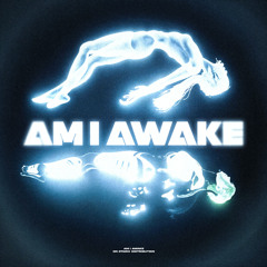 Am I Awake