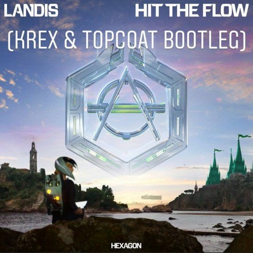 Hit The Flow (krex & Topcoat Bootleg)