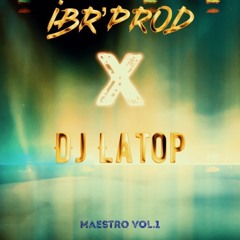 MAESTRO VOL.1 - IBR’PROD X DJ LATOP