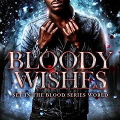 Read PDF 📨 Bloody Wishes: MMMM Dark Paranormal Romance (Blood Series) by  Brea Alepo
