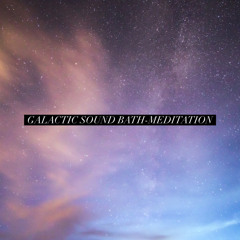 Galactic Soundbath-meditation