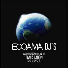Ecoama Radio Show@Ibiza Global Radio Mixed by Tania Moon 04/06/2020