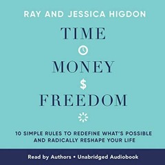 Read online Time, Money, Freedom: 10 Simple Rules to Redefine What's Possible and Radically Resh
