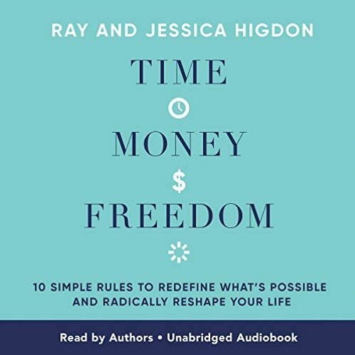 ✔️ Read Time, Money, Freedom: 10 Simple Rules to Redefine What's Possible and Radically Resh