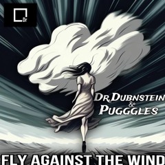 Dr.Dubnstein x Pugggles - Fly Against The Wind