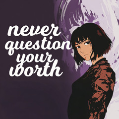 Never Question Your Worth