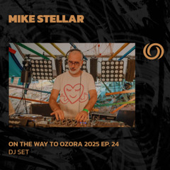 MIKE STELLAR | On The Way To Ozora 2025 Ep. 24 | 12/07/2025