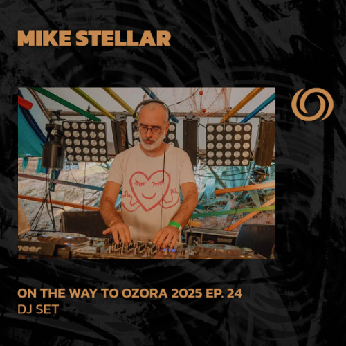 MIKE STELLAR | On The Way To Ozora 2025 Ep. 24 | 12/07/2025