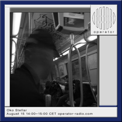 Operator Radio w/ Oko Stellar 15.08.24