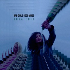 UFO 361 - Bad Girls, Good Vibes (Sosa Edit)