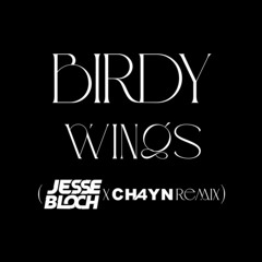 Birdy - Wings (Jesse Bloch & CH4YN Remix) [NOW ON SPOTIFY]