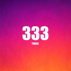 Twice - 333